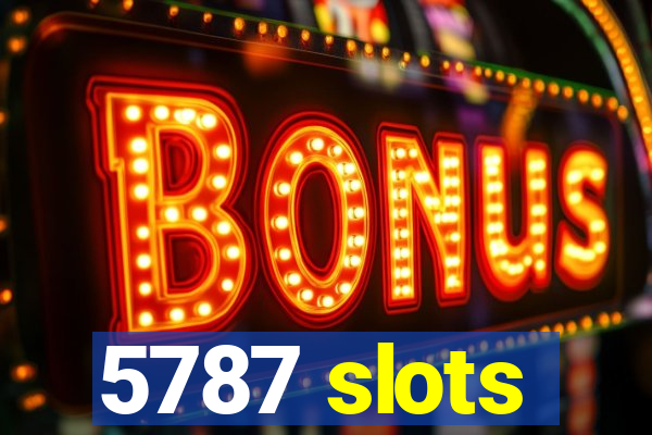 5787 slots